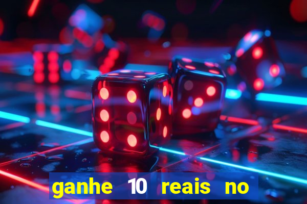 ganhe 10 reais no cadastro bet